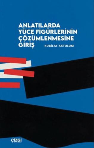 Anlatılarda Yüce Figürlerinin Çözümlemesine Giriş Kubilay Aktulum