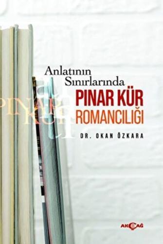 Anlatının Sınırlarında Pınar Kür Romancılığı Okan Özkara