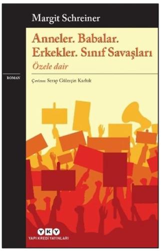Anneler. Babalar. Erkekler. Sınıf Savaşları Özele Dair Margit Schreine