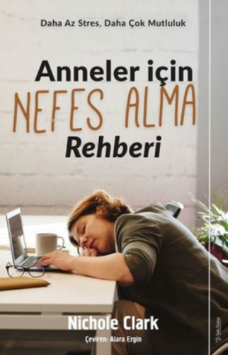 Anneler İçin Nefes Alma Rehberi ;Daha Az Stres, Daha Çok Mutluluk