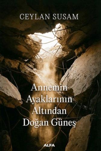 Annemin Ayaklarının Altından Doğan Güneş Ceylan Susam