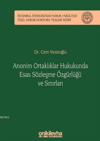 Anonim Ortaklıklar Hukukunda Esas Sözleşme Özgürlüğü ve Sınırları