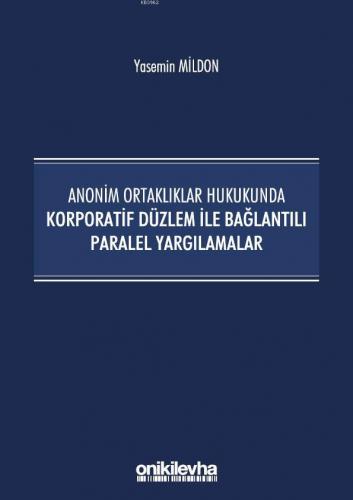 Anonim Ortaklıklar Hukukunda Korporatif Düzlem ile Bağlantılı Paralel Yargılamalar