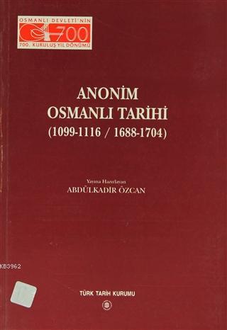Anonim Osmanlı Tarihi (1099-1116/ 1688-1704) Kolektif