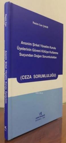 Anonim Şirket Yönetim Kurulu Üyelerinin Güveni Kötüye Kullanma Suçundan Doğan Sorumlulukları ( Ceza