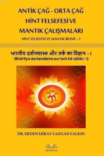 Antik Çağ - Orta Çağ Hint Felsefesi ve Mantık Çalışmaları Hint Felsefesi ve Mantık Bilimi 1
