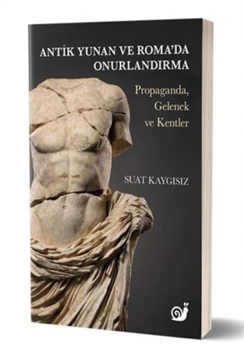 Antik Yunan ve Roma'da Onurlandırma Suat Kaygısız