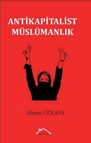 Antikapitalist Müslümanlık Ahmet Özkaya