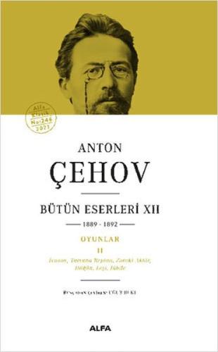 Anton Çehov Bütün Eserleri 12 (Ciltli) Anton Pavloviç Çehov
