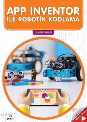 App İnventor İle Robotik Kodlama; Hd Eğitim Videoları İle