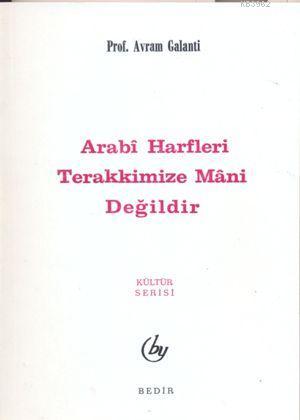 Arabi Harfler Terakkimize Mani Değildir Avram Galanti Bodrumlu