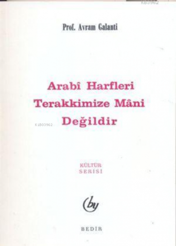 Arabi Harfler Terakkimize Mani Değildir