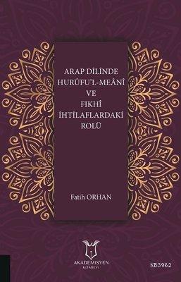 Arap Dilinde Hurufu'l-Meani ve Fıkhi İhtilaflardaki Rolü