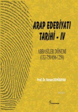 Arap Edebiyatı Tarihi - IV Abbasiler Dönemi Kenan Demirayak