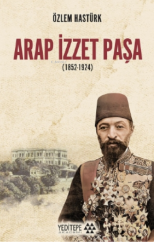 Arap İzzet Paşa ( 1852 - 1924 )