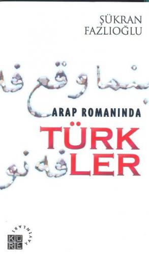 Arap Romanında Türkler Şükran Fazlıoğlu