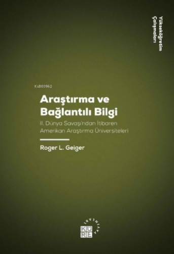 Araştırma ve Bağlantılı Bilgi;2. Dünya Savaşı’ndan İtibaren Amerikan Araştırma Üniversiteleri