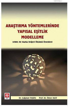 Araştırma Yöntemlerinde Yapısal Eşitlik- Modelleme; Lisrel İle Marka Değeri Ölçümü Örnekleri