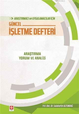 Araştırmacı ve Uygulamacılar İçin Güncel İşletme Defteri; Araştırma Yorum ve Analizi