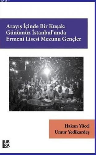 Arayış İçinde Bir Kuşak: Günümüz İstanbul'unda Ermeni Lisesi Mezunu Ge