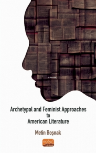 Archetypal And Feminist Approaches To American Literature Metin Boşnak