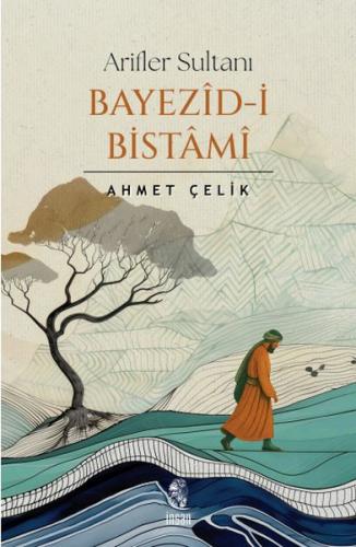 Arifler Sultanı Bayezid-i Bistami Dr. Ahmet Çelik