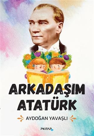 Arkadaşım Atatürk Aydoğan Yavaşlı