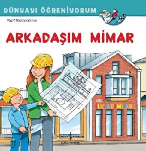 Arkadaşım Mimar Dünyayı Öğreniyorum Ralf Butschkow