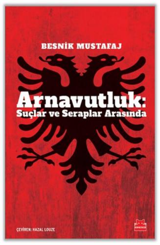 Arnavutluk: Suçlar ve Seraplar Arasında Besnik Mustafaj