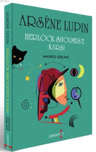 Arsene Lupin - Herlock Sholmes'e a Maurice Leblanc