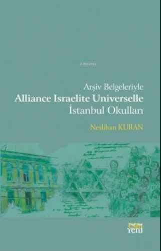 Arşiv Belgeleriyle Alliance Israelite Universelle İstanbul Okulları Ne
