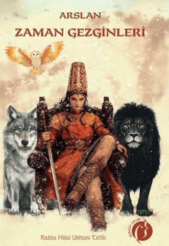 Arslan Zaman Gezginleri Rabia Hilal Urhan Tetik