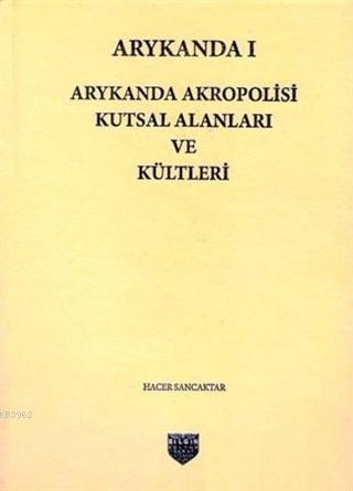 Arykanda 1 - Arykanda Akropolisi Kutsal Alanları ve Kültleri