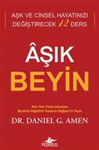 Aşık Beyin - Aşk ve Cinsel Hayatınızı Değiştirecek 12 Ders Daniel G. A
