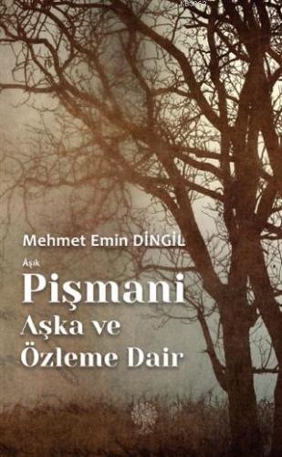 Aşık Pişmani - Aşka ve Özleme Dair Mehmet Emin Dingil