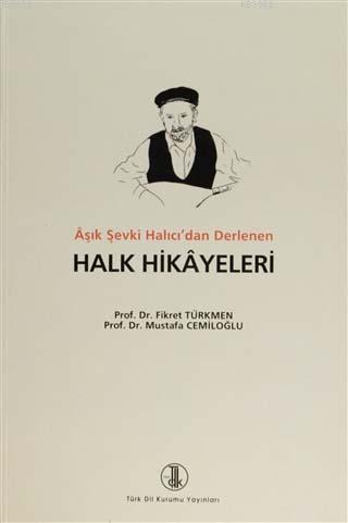 Aşık Şevki Halıcı'dan Derlenen Halk Hikayeleri