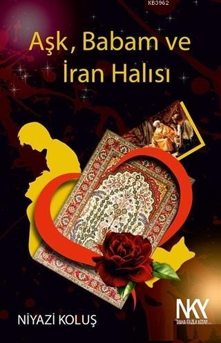 Aşk Babam ve İran Halısı