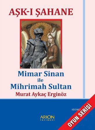 Aşk-ı Şahane; Mimar Sinan ile Mihrimah Sultan