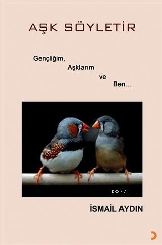Aşk Söyletir Gençliğim, Aşklarım ve Ben