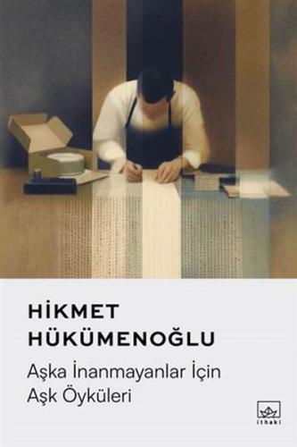 Aşka İnanmayanlar İçin Aşk Öyküleri Hikmet Hükümenoğlu