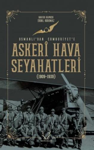 Askeri Hava Seyahatleri Osmanlı’dan Cumhuriyet’e - 1909 - 1939 Davud K