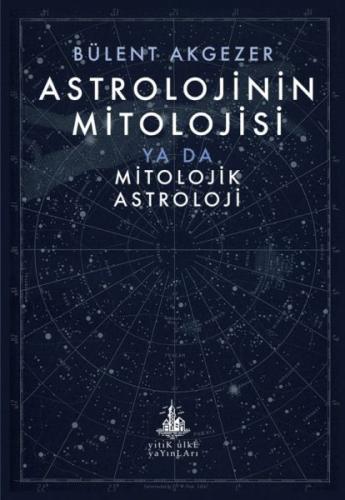 Astrolojinin Mitolojisi Bülent Akgezer