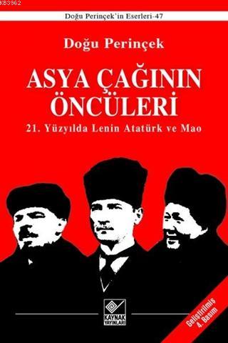Asya Çağının Öncüleri / 21. Yüzyılda Lenin Atatürk ve Mao