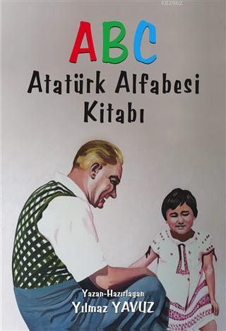 Atatürk Alfabesi Kitabı ABC Yılmaz Yavuz