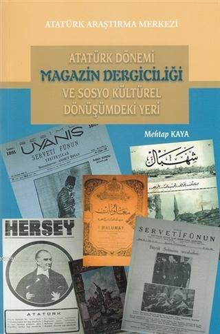 Atatürk Dönemi Magazin Dergiciliği ve Sosyo Kültürel Dönüşümdeki Yeri 