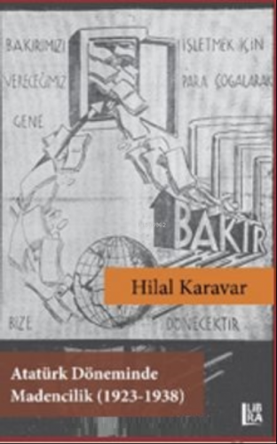 Atatürk Döneminde Madencilik (1923-1938) Hilal Karavar