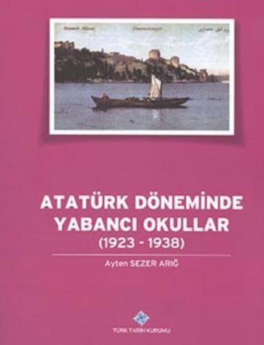 Atatürk Döneminde Yabancı Okullar (1923-1938) Ayten Sezer Arığ