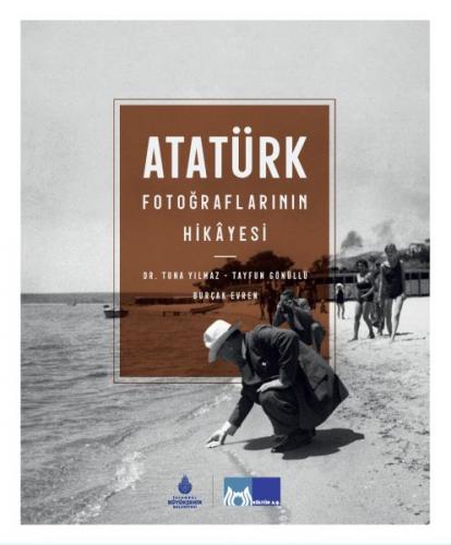 Atatürk Fotoğraflarının Hikayesi (Ciltli) Tuna Yılmaz