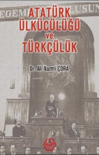 Atatürk Ülkücülüğü ve Türkçülük A. Nazmi Çora