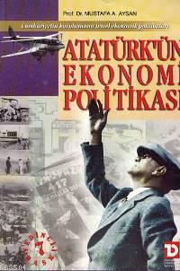 Atatürk’ün Ekonomi Politikası Mustafa A. Aysan